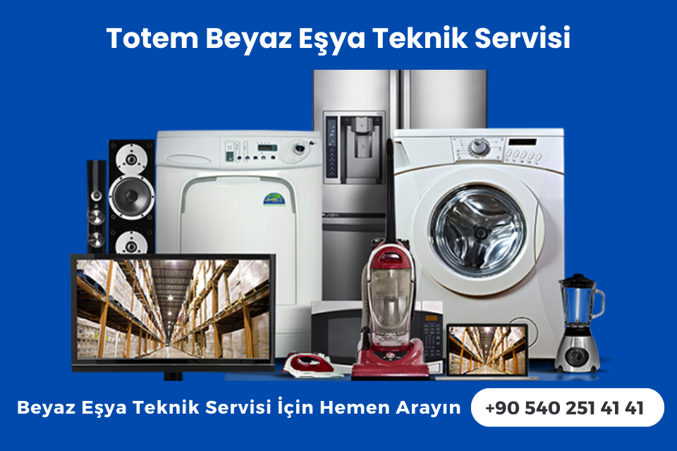 Totem Beyaz Eşya Özel Yetkili Teknik Servisi